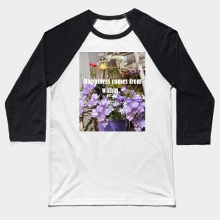 Happiness Comes From Within - Happy Positive Inspirational Quotes Blue Purple Freesia Flowers Floral Baseball T-Shirt